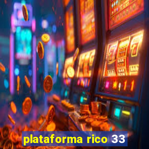 plataforma rico 33